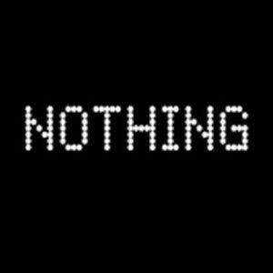 NOTHING